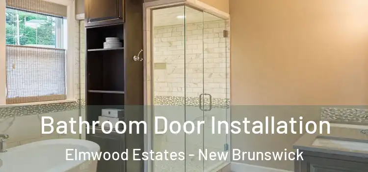 Bathroom Door Installation Elmwood Estates - New Brunswick
