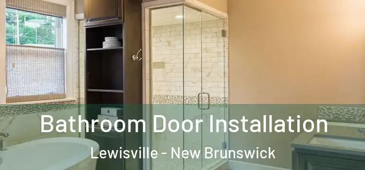 Bathroom Door Installation Lewisville - New Brunswick