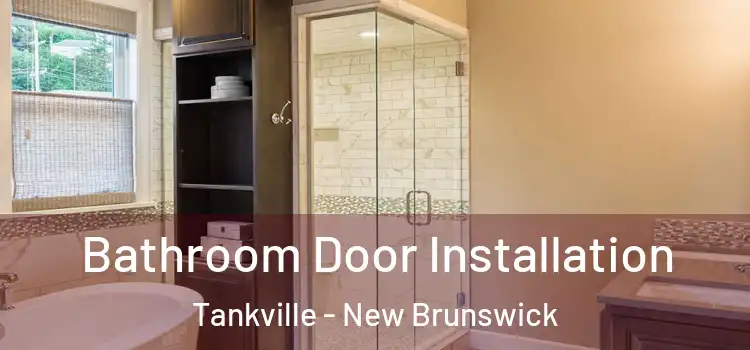 Bathroom Door Installation Tankville - New Brunswick