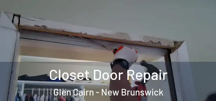 Closet Door Repair Glen Cairn - New Brunswick
