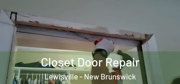 Closet Door Repair Lewisville - New Brunswick