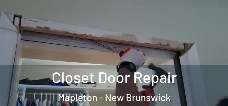Closet Door Repair Mapleton - New Brunswick