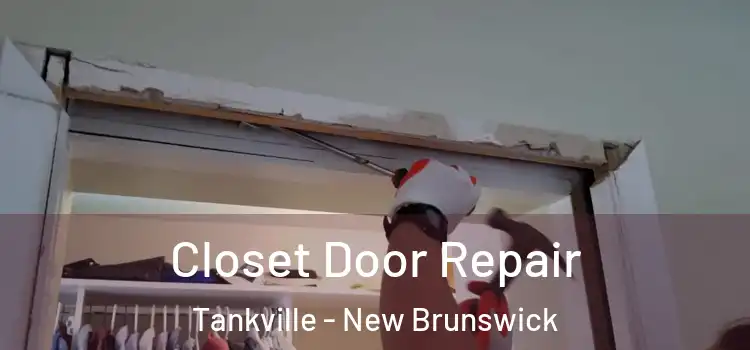 Closet Door Repair Tankville - New Brunswick