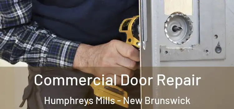 Commercial Door Repair Humphreys Mills - New Brunswick