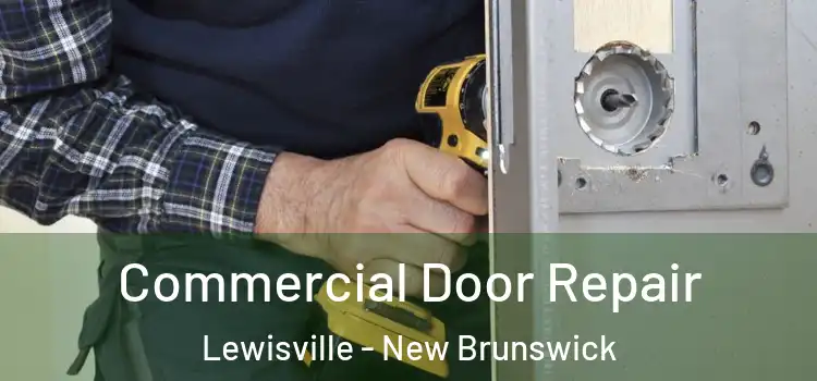 Commercial Door Repair Lewisville - New Brunswick