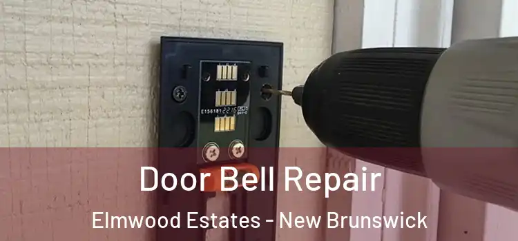 Door Bell Repair Elmwood Estates - New Brunswick