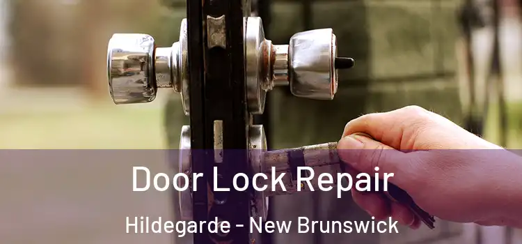 Door Lock Repair Hildegarde - New Brunswick