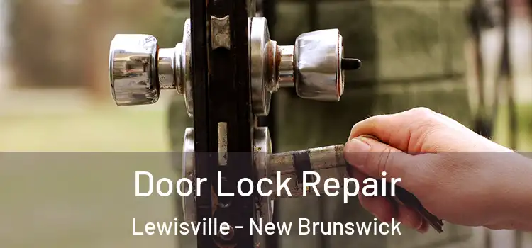 Door Lock Repair Lewisville - New Brunswick
