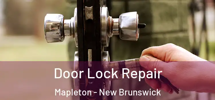 Door Lock Repair Mapleton - New Brunswick