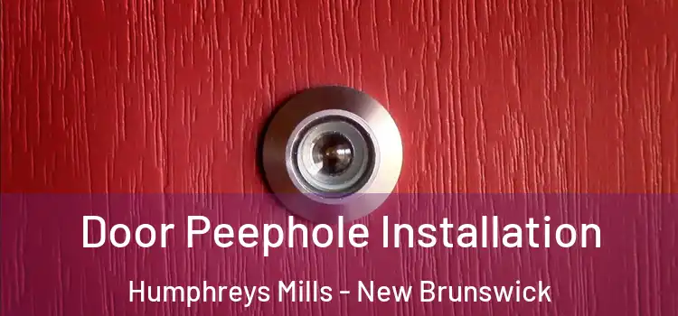 Door Peephole Installation Humphreys Mills - New Brunswick