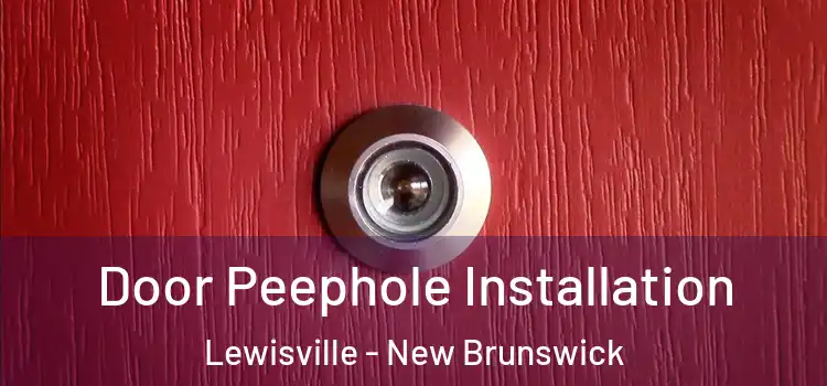 Door Peephole Installation Lewisville - New Brunswick