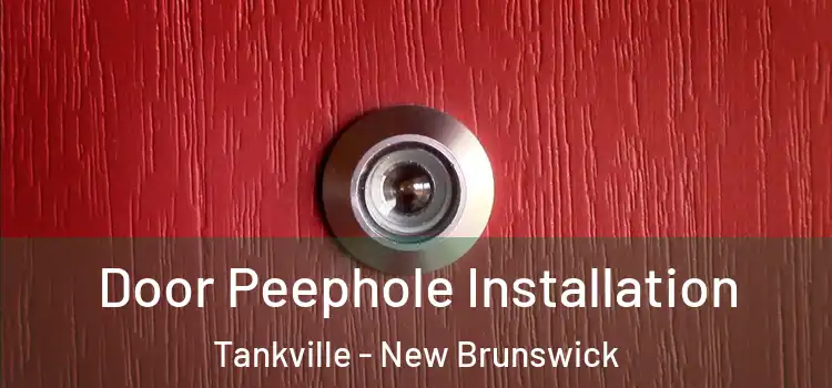 Door Peephole Installation Tankville - New Brunswick