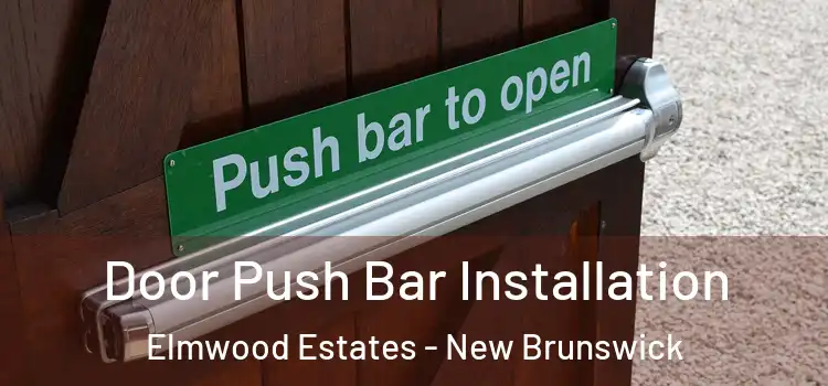 Door Push Bar Installation Elmwood Estates - New Brunswick