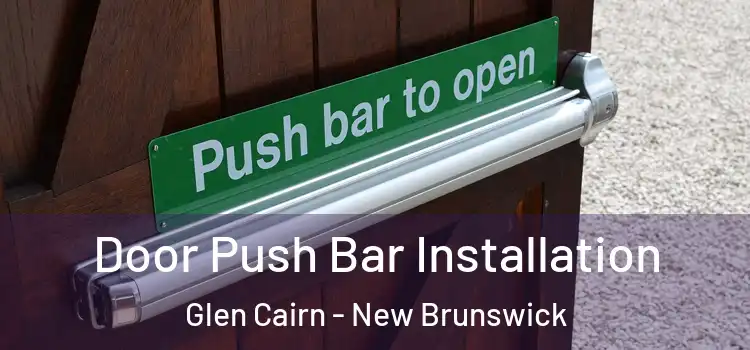 Door Push Bar Installation Glen Cairn - New Brunswick