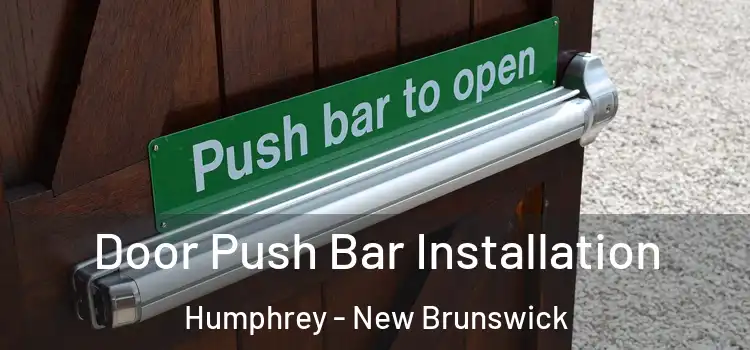 Door Push Bar Installation Humphrey - New Brunswick