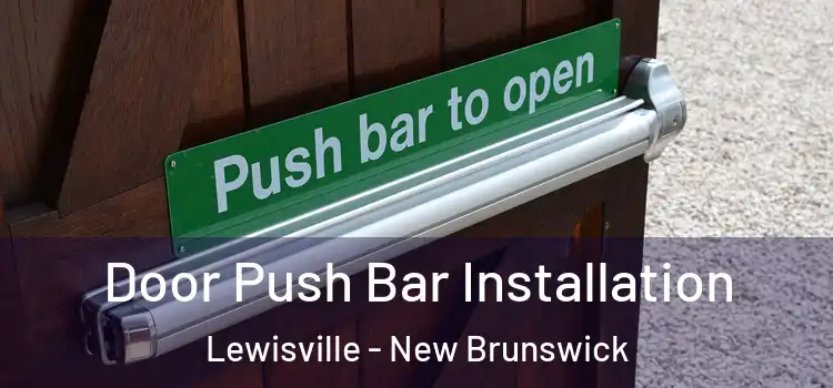 Door Push Bar Installation Lewisville - New Brunswick
