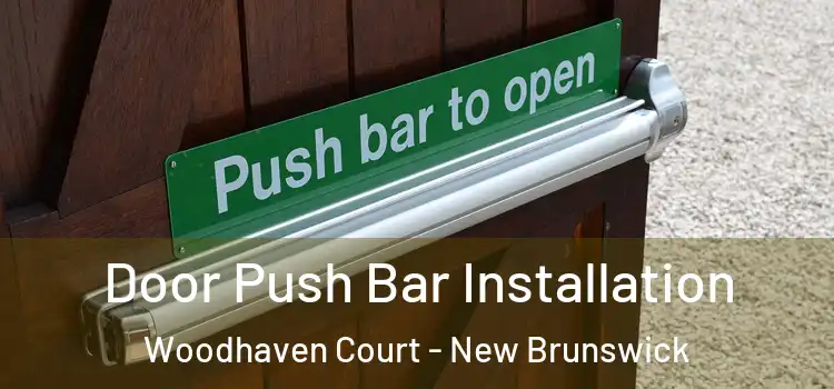 Door Push Bar Installation Woodhaven Court - New Brunswick