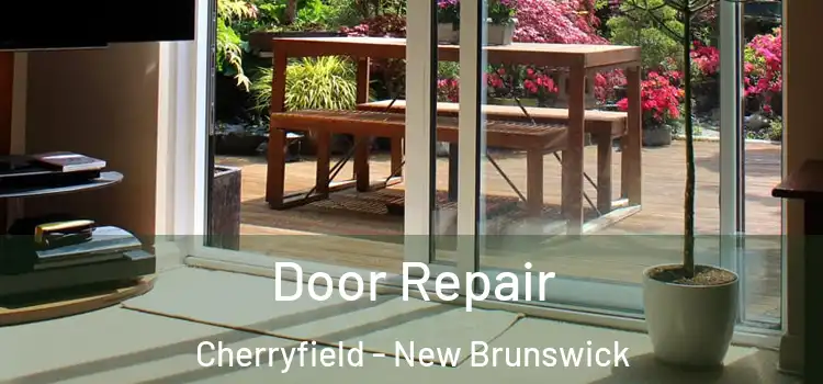 Door Repair Cherryfield - New Brunswick