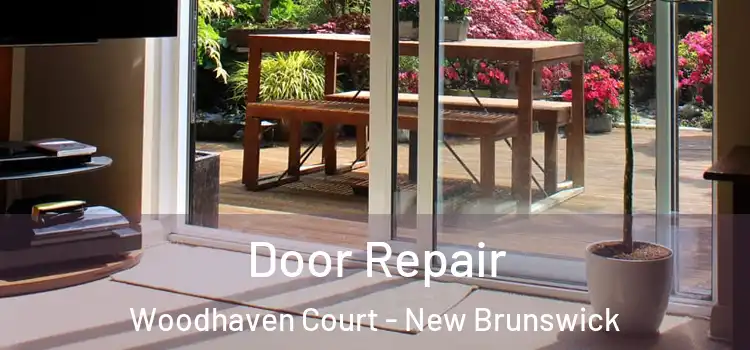 Door Repair Woodhaven Court - New Brunswick