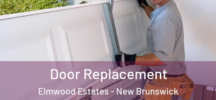 Door Replacement Elmwood Estates - New Brunswick