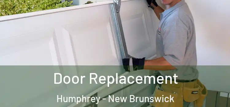 Door Replacement Humphrey - New Brunswick