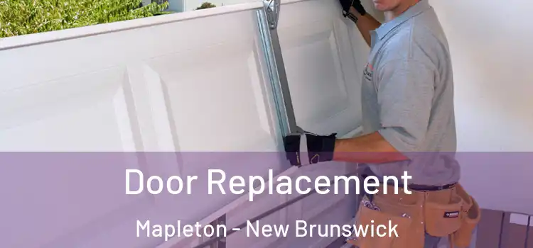 Door Replacement Mapleton - New Brunswick