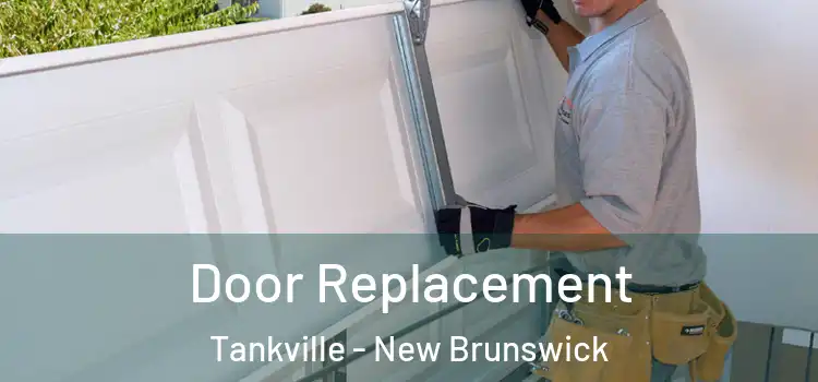 Door Replacement Tankville - New Brunswick