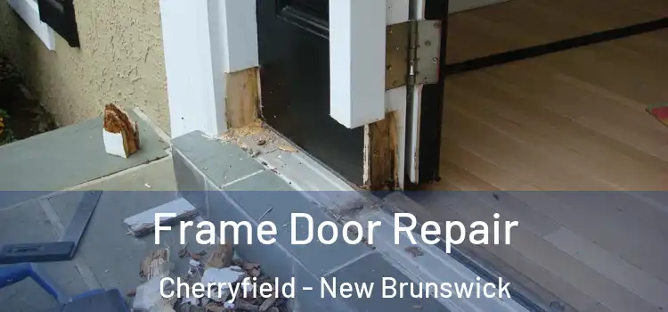 Frame Door Repair Cherryfield - New Brunswick