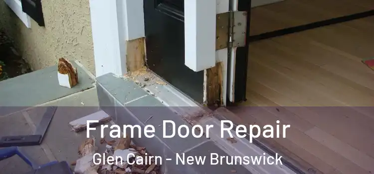 Frame Door Repair Glen Cairn - New Brunswick
