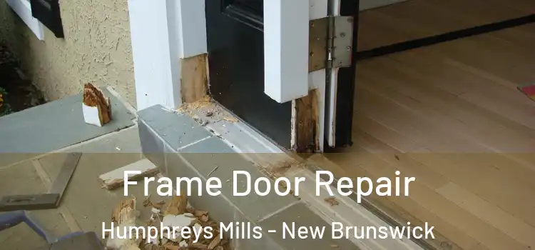 Frame Door Repair Humphreys Mills - New Brunswick