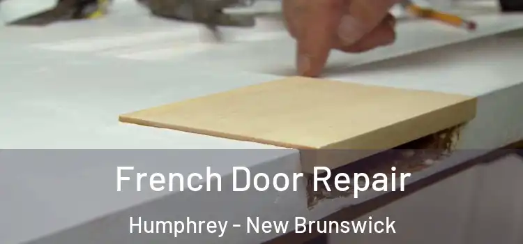 French Door Repair Humphrey - New Brunswick