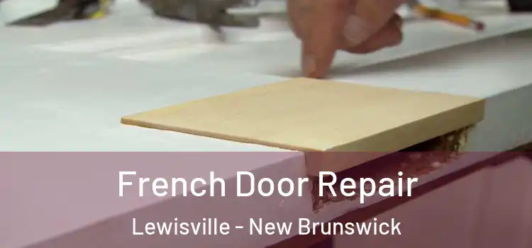 French Door Repair Lewisville - New Brunswick
