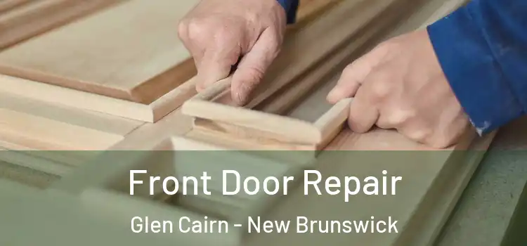 Front Door Repair Glen Cairn - New Brunswick