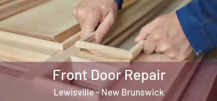 Front Door Repair Lewisville - New Brunswick