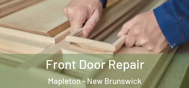 Front Door Repair Mapleton - New Brunswick