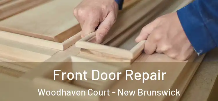 Front Door Repair Woodhaven Court - New Brunswick