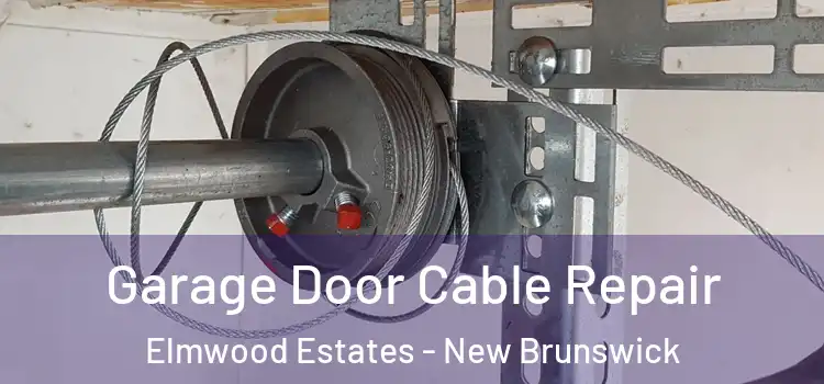 Garage Door Cable Repair Elmwood Estates - New Brunswick
