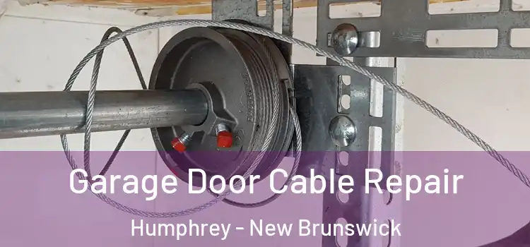 Garage Door Cable Repair Humphrey - New Brunswick