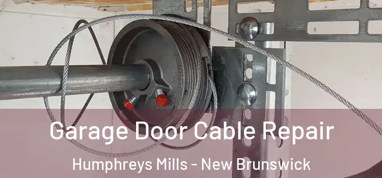 Garage Door Cable Repair Humphreys Mills - New Brunswick