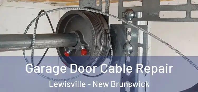 Garage Door Cable Repair Lewisville - New Brunswick