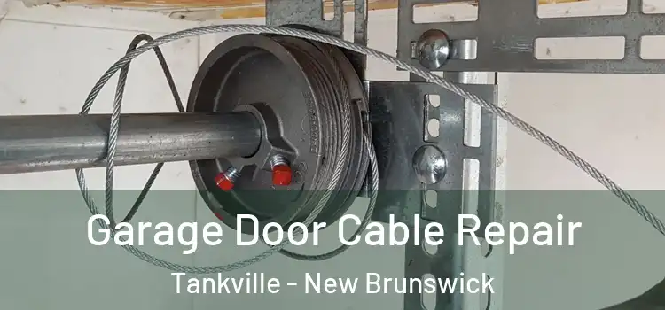 Garage Door Cable Repair Tankville - New Brunswick