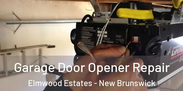 Garage Door Opener Repair Elmwood Estates - New Brunswick
