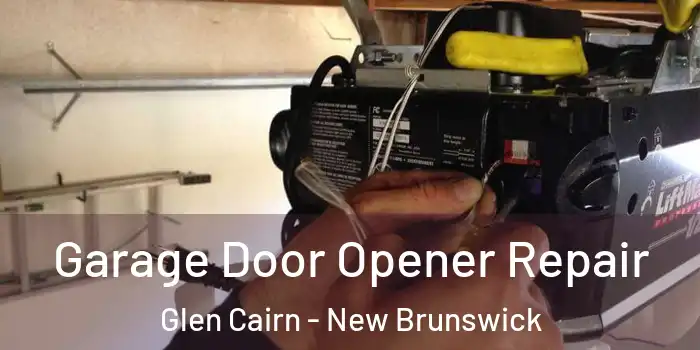 Garage Door Opener Repair Glen Cairn - New Brunswick