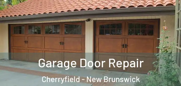 Garage Door Repair Cherryfield - New Brunswick
