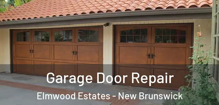 Garage Door Repair Elmwood Estates - New Brunswick