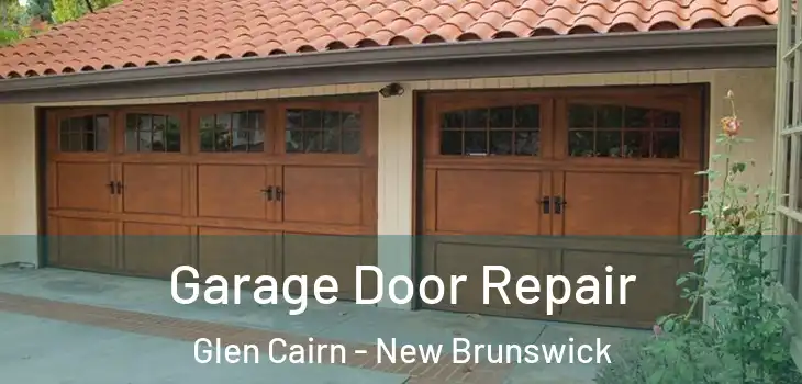 Garage Door Repair Glen Cairn - New Brunswick
