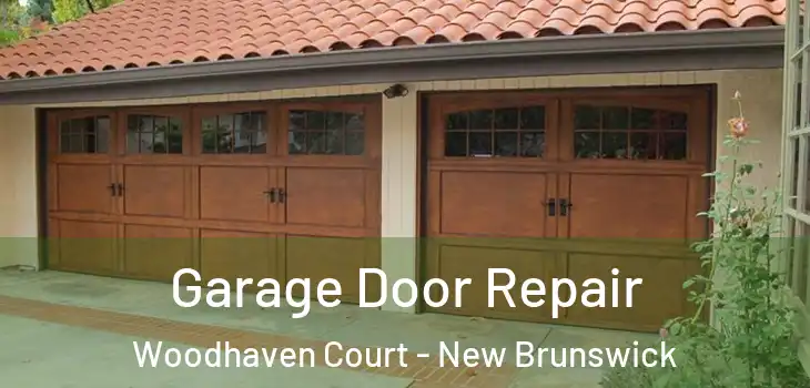 Garage Door Repair Woodhaven Court - New Brunswick