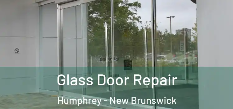 Glass Door Repair Humphrey - New Brunswick