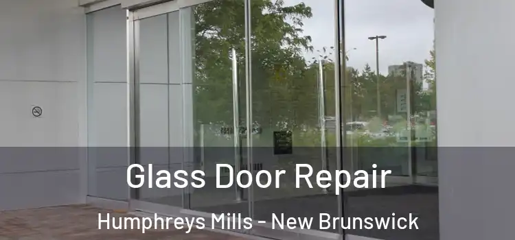 Glass Door Repair Humphreys Mills - New Brunswick