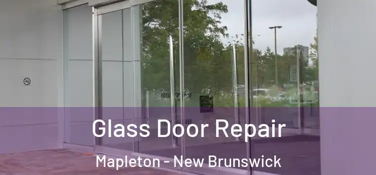 Glass Door Repair Mapleton - New Brunswick